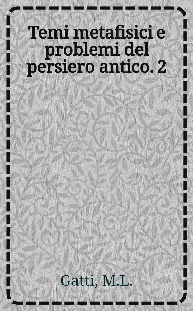 Temi metafisici e problemi del persiero antico. 2 : Massimo il confessore