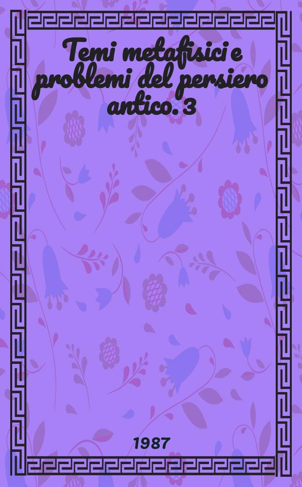 Temi metafisici e problemi del persiero antico. 3 : Per una nuova interpretazione di Platone