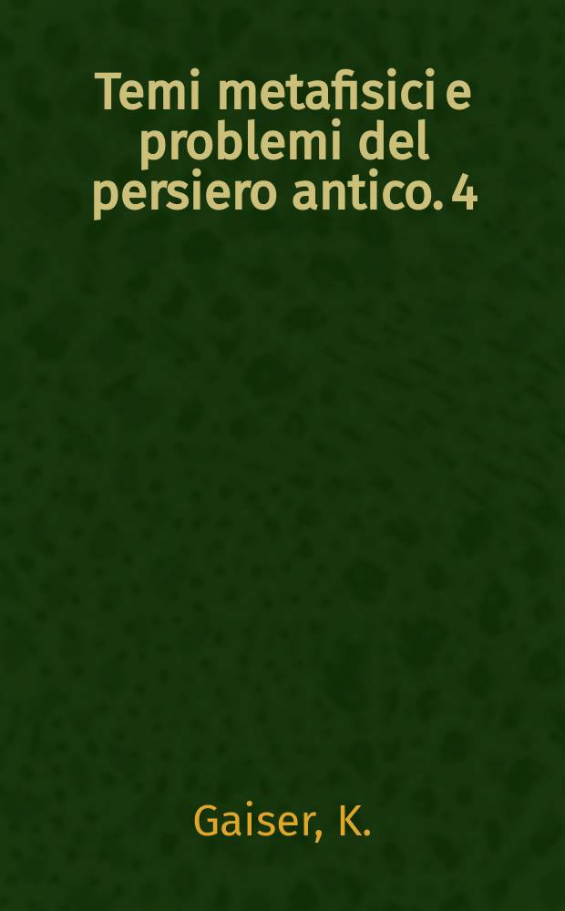 Temi metafisici e problemi del persiero antico. 4 : La metafisica della storia in Platone
