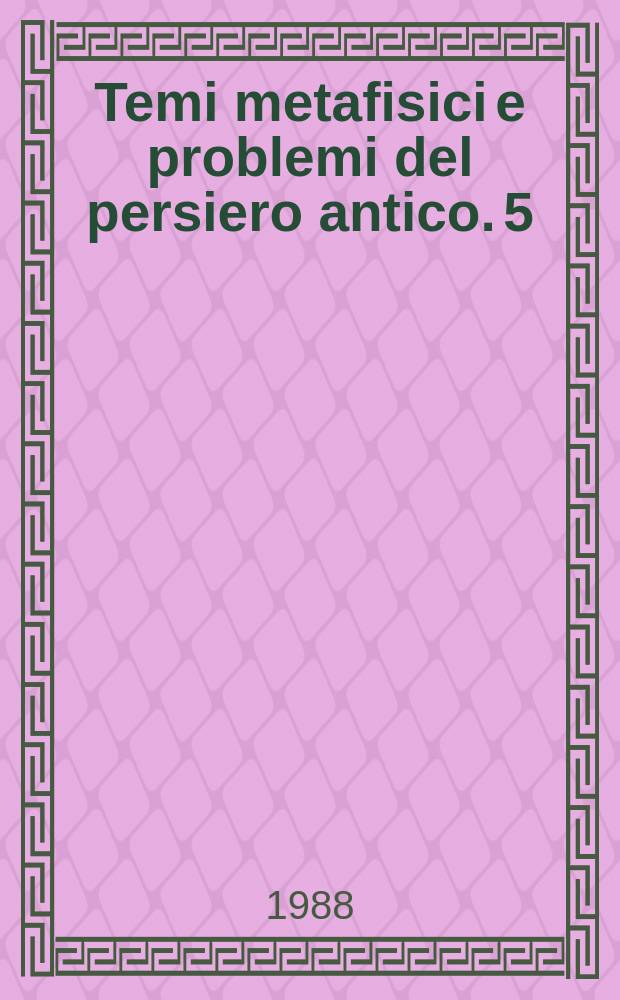 Temi metafisici e problemi del persiero antico. 5 : Proclo