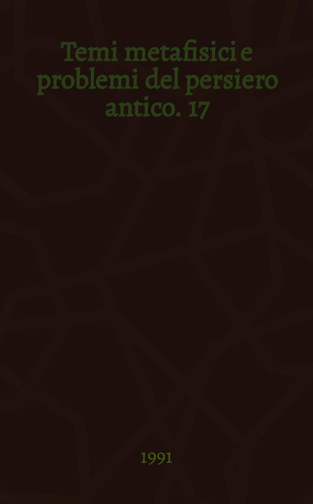 Temi metafisici e problemi del persiero antico. 17 : Pensare l'uno