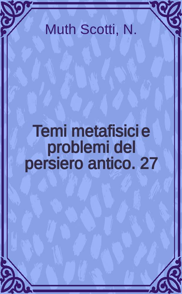 Temi metafisici e problemi del persiero antico. 27 : Proclo negli ultimi quarant'anni