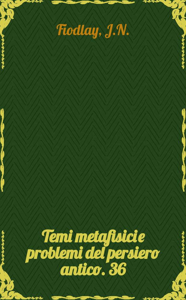 Temi metafisici e problemi del persiero antico. 36 : Platone