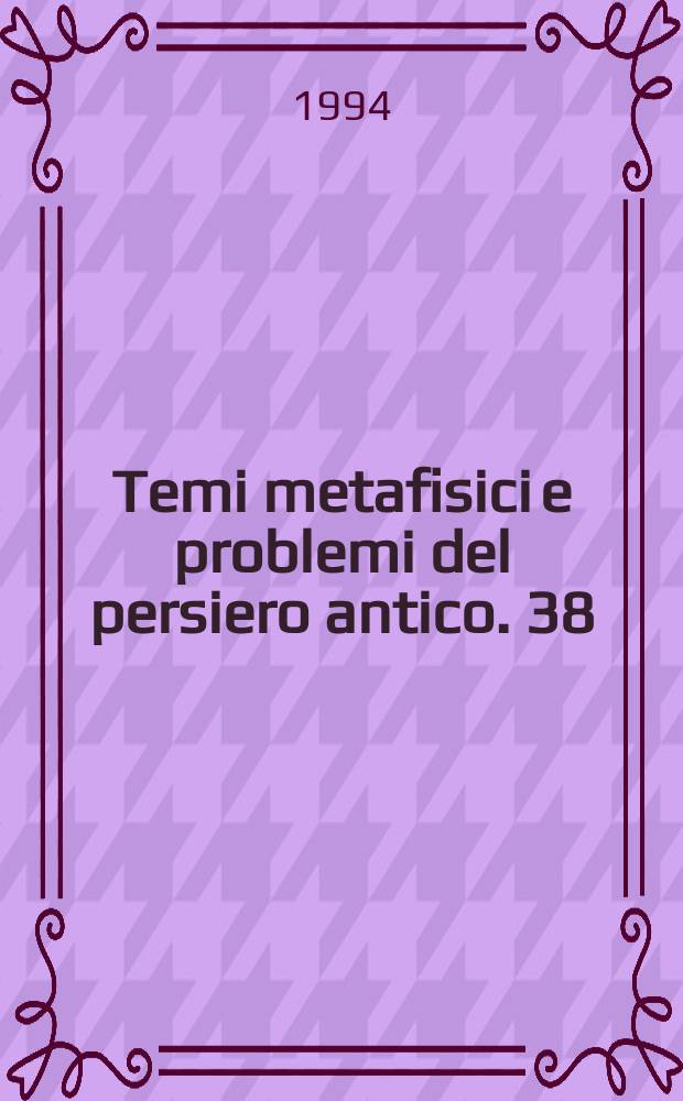 Temi metafisici e problemi del persiero antico. 38 : Verso una nuova immagine di Platone