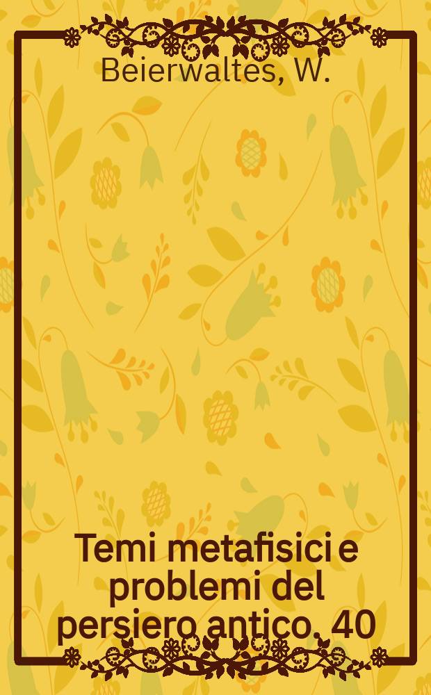 Temi metafisici e problemi del persiero antico. 40 : Eternità e tempo