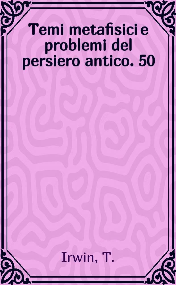 Temi metafisici e problemi del persiero antico. 50 : I principi primi di Aristotele
