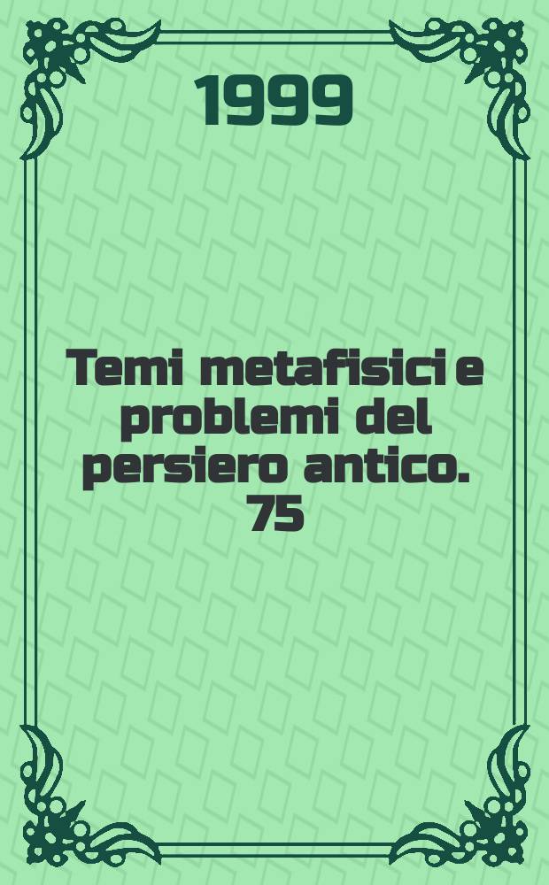 Temi metafisici e problemi del persiero antico. 75 : Socrate