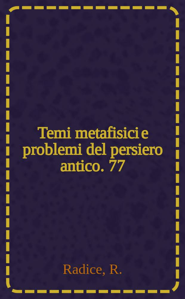 Temi metafisici e problemi del persiero antico. 77 : Oikeiosis