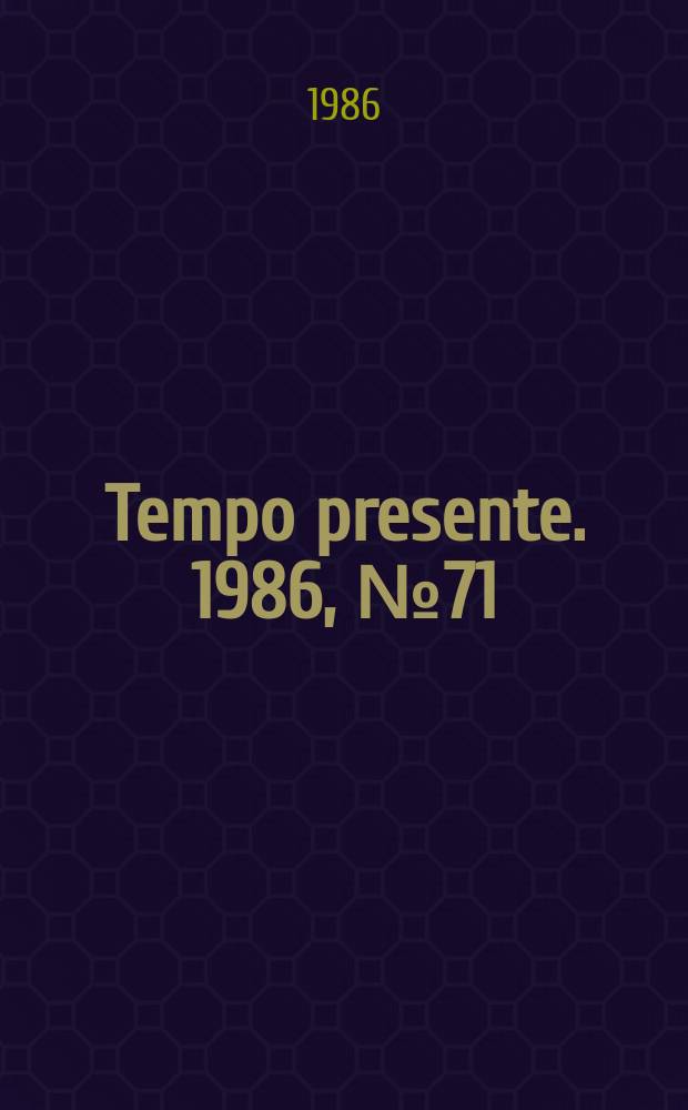 Tempo presente. 1986, №71 : Ungheria 56 dal sogno alla morale
