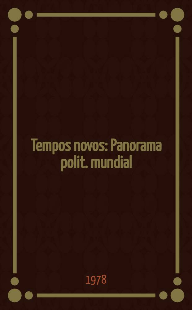 Tempos novos : Panorama polit. mundial : Semanário polit