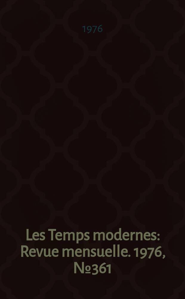 Les Temps modernes : Revue mensuelle. 1976, №361/362 : Les Etats - Unis en questions