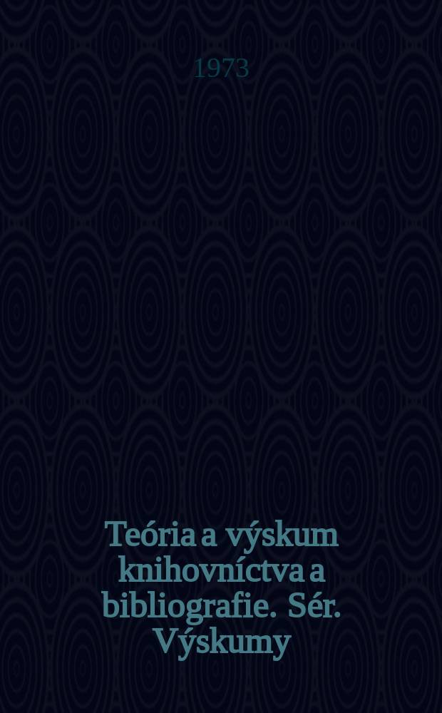 Teória a výskum knihovníctva a bibliografie. Sér. Výskumy