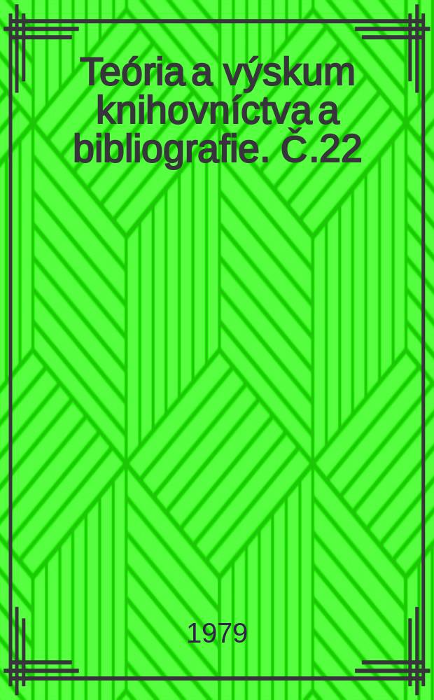 Teória a výskum knihovníctva a bibliografie. Č.22/23 : Knižníc no vedné výskumy