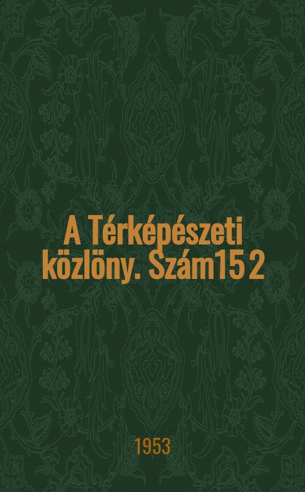 A T&eacute;rk&eacute;p&eacute;szeti k&ouml;zl&ouml;ny. Sz&aacute;m15[2] : A magyar t&eacute;rk&eacute;piras