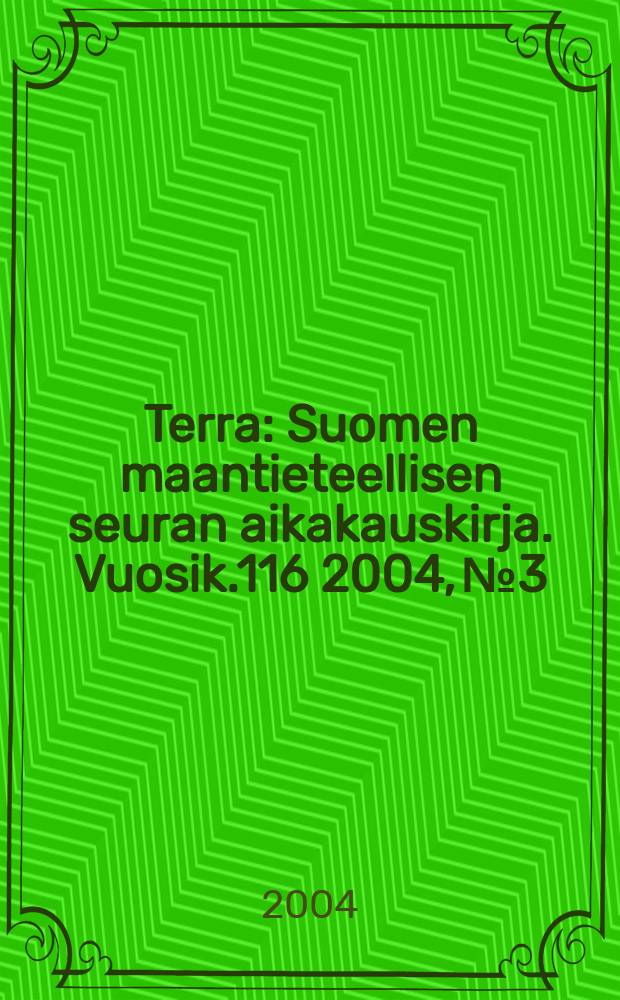Terra : Suomen maantieteellisen seuran aikakauskirja. Vuosik.116 2004, №3