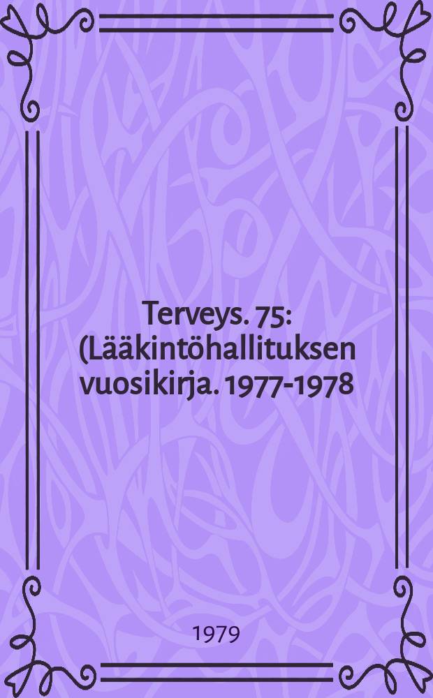 Terveys. 75 : (Lääkintöhallituksen vuosikirja. 1977-1978)