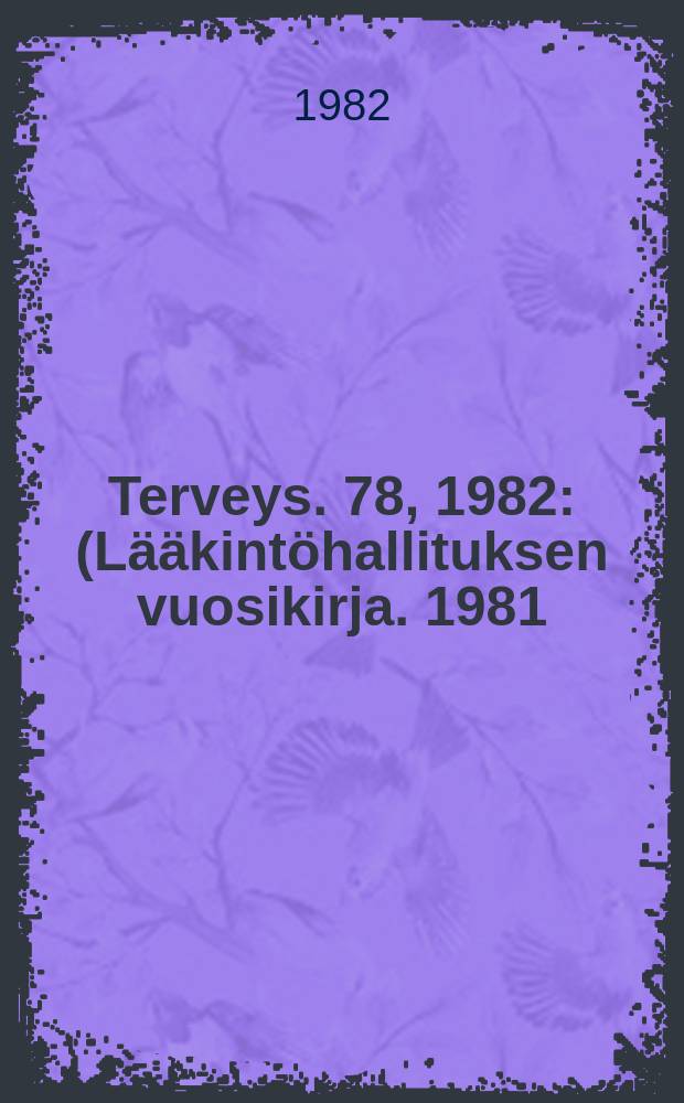 Terveys. 78, 1982 : (Lääkintöhallituksen vuosikirja. 1981/1982)