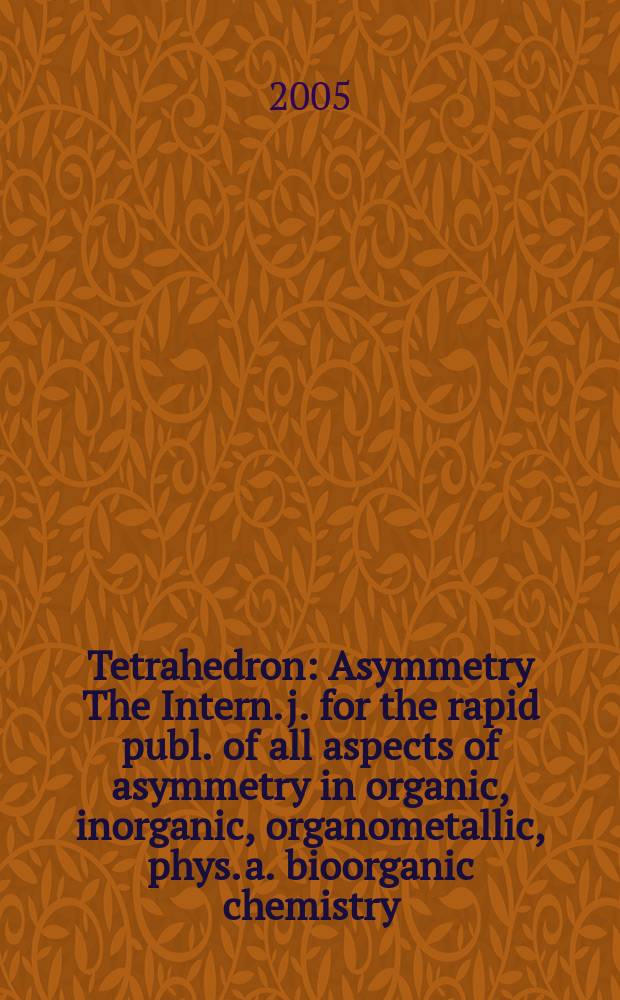 Tetrahedron : Asymmetry The Intern. j. for the rapid publ. of all aspects of asymmetry in organic, inorganic, organometallic, phys. a. bioorganic chemistry. Vol.16, №7