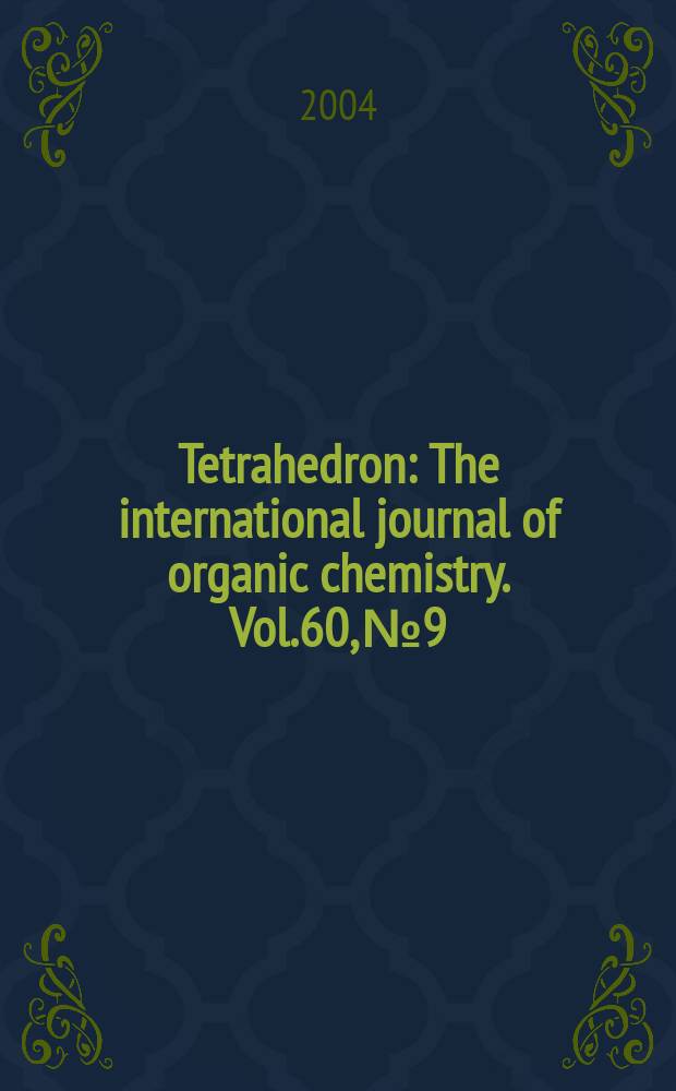 Tetrahedron : The international journal of organic chemistry. Vol.60, №9