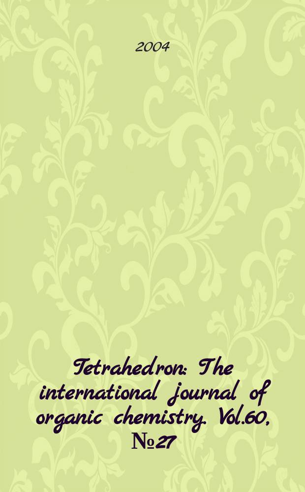 Tetrahedron : The international journal of organic chemistry. Vol.60, №27