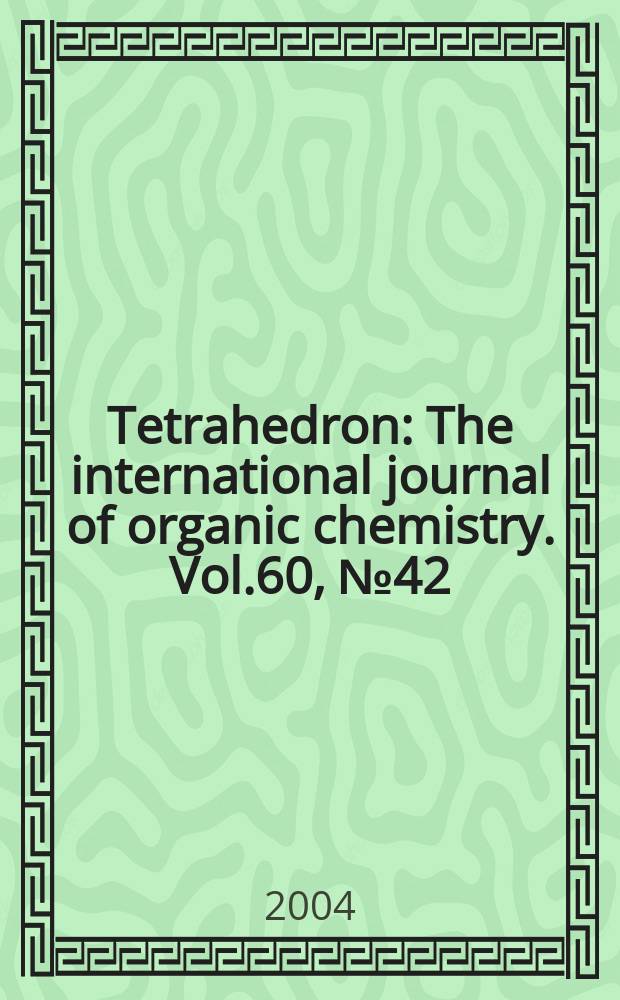 Tetrahedron : The international journal of organic chemistry. Vol.60, №42