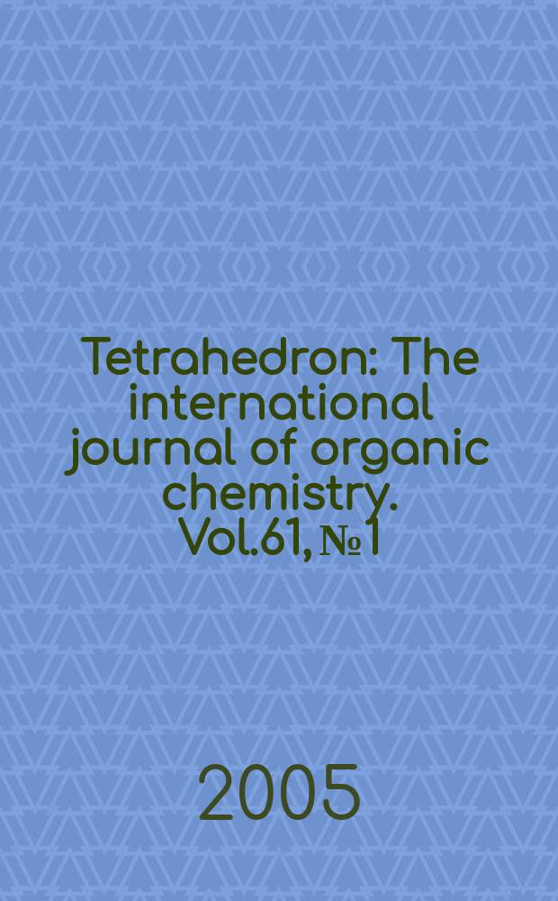Tetrahedron : The international journal of organic chemistry. Vol.61, №1