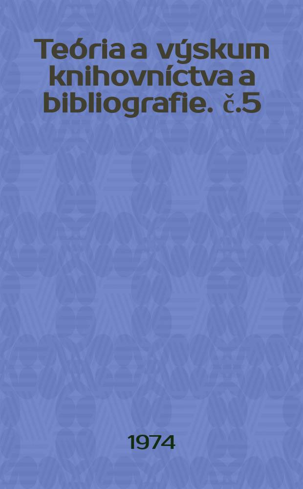 Teória a výskum knihovníctva a bibliografie. č.5 : Výskum spoločenskej funkcie knižníc v obciach mestského charakteru na Slovensku