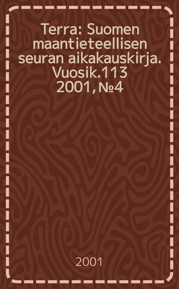 Terra : Suomen maantieteellisen seuran aikakauskirja. Vuosik.113 2001, №4