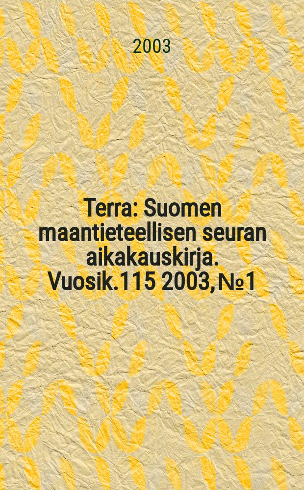 Terra : Suomen maantieteellisen seuran aikakauskirja. Vuosik.115 2003, №1