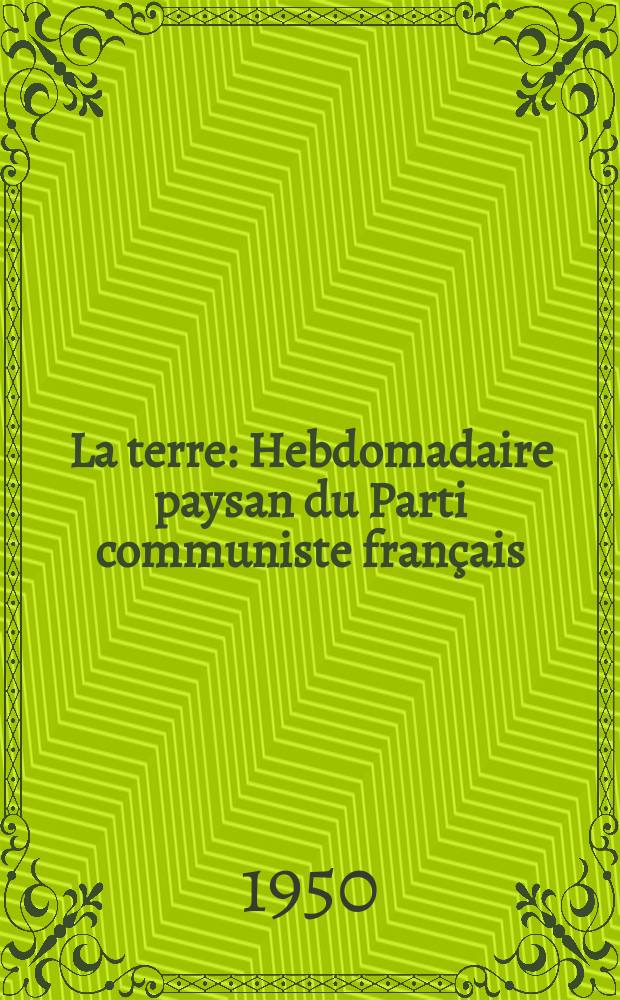 La terre : Hebdomadaire paysan du Parti communiste français