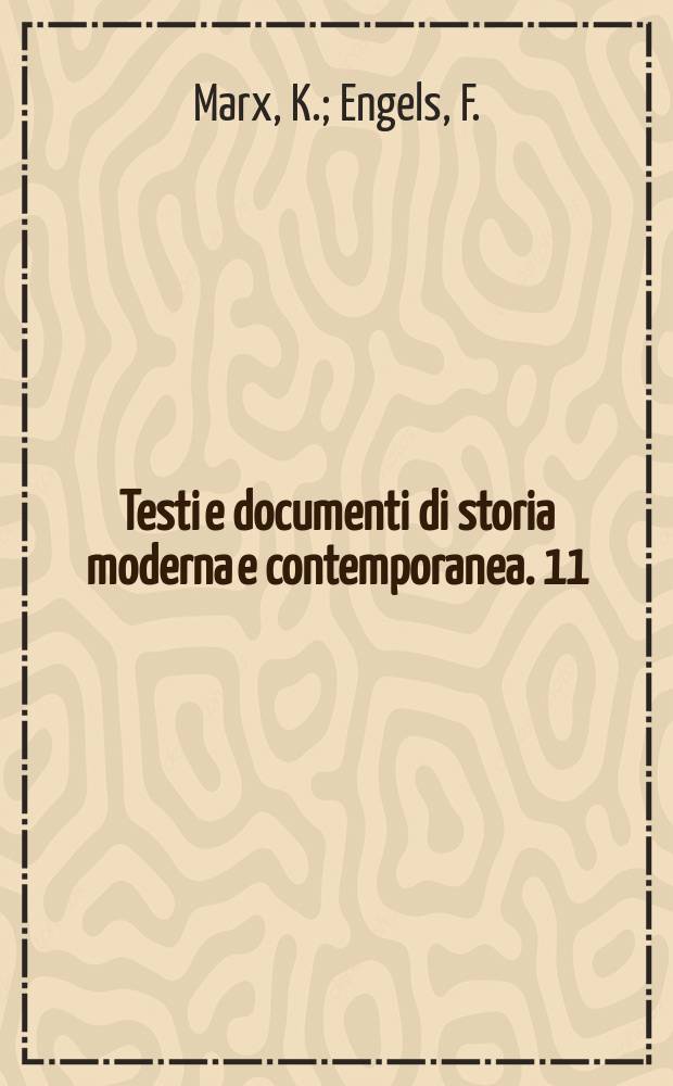 Testi e documenti di storia moderna e contemporanea. 11 : La corrispondenza di Marx e Engels con italiani 1848-1895