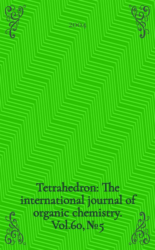 Tetrahedron : The international journal of organic chemistry. Vol.60, №5