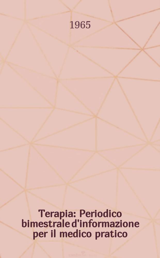 Terapia : Periodico bimestrale d'informazione per il medico pratico : A cura dell'Istituto sieroterapico milanese s. Belfanti