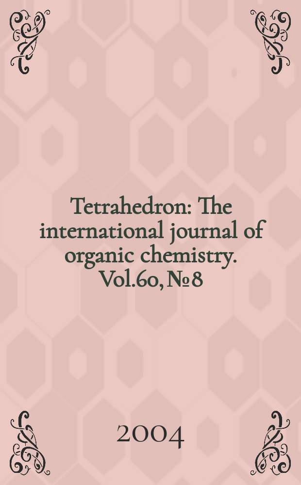 Tetrahedron : The international journal of organic chemistry. Vol.60, №8