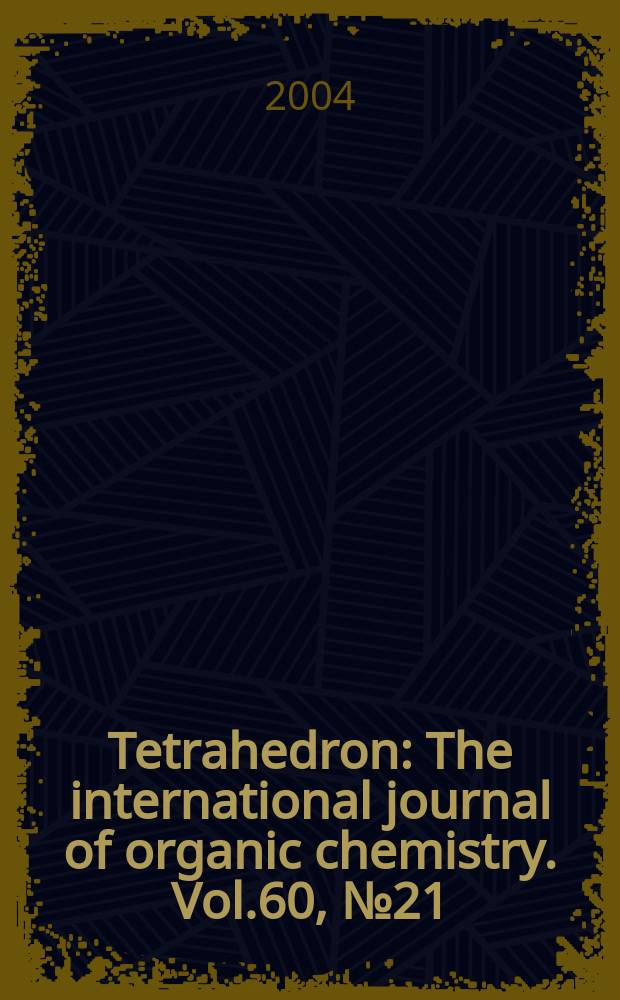 Tetrahedron : The international journal of organic chemistry. Vol.60, №21
