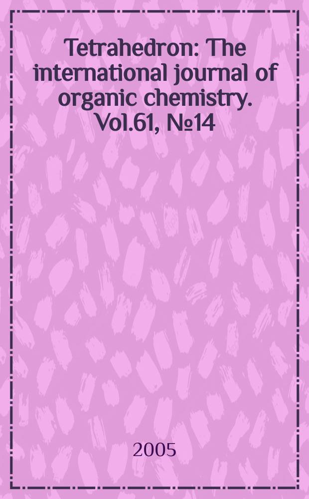 Tetrahedron : The international journal of organic chemistry. Vol.61, №14