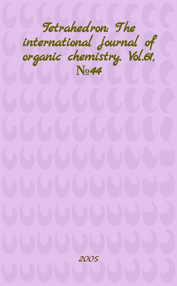 Tetrahedron : The international journal of organic chemistry. Vol.61, №44