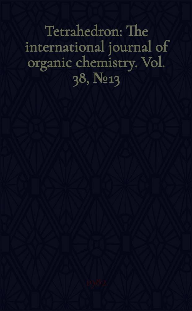 Tetrahedron : The international journal of organic chemistry. Vol. 38, № 13 : The Organic chemistry of animal defence mechanisms