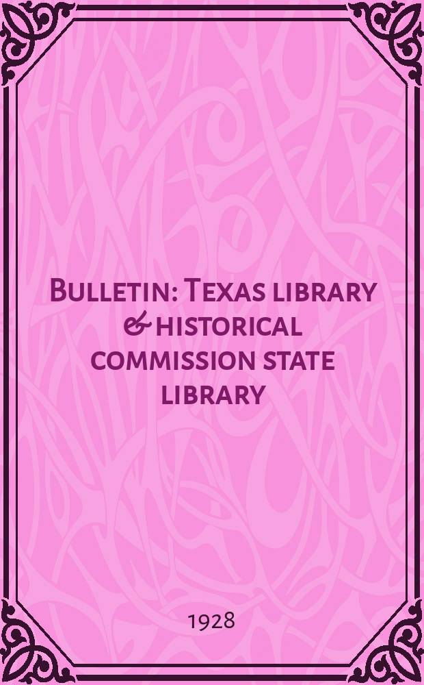 Bulletin : Texas library & historical commission state library