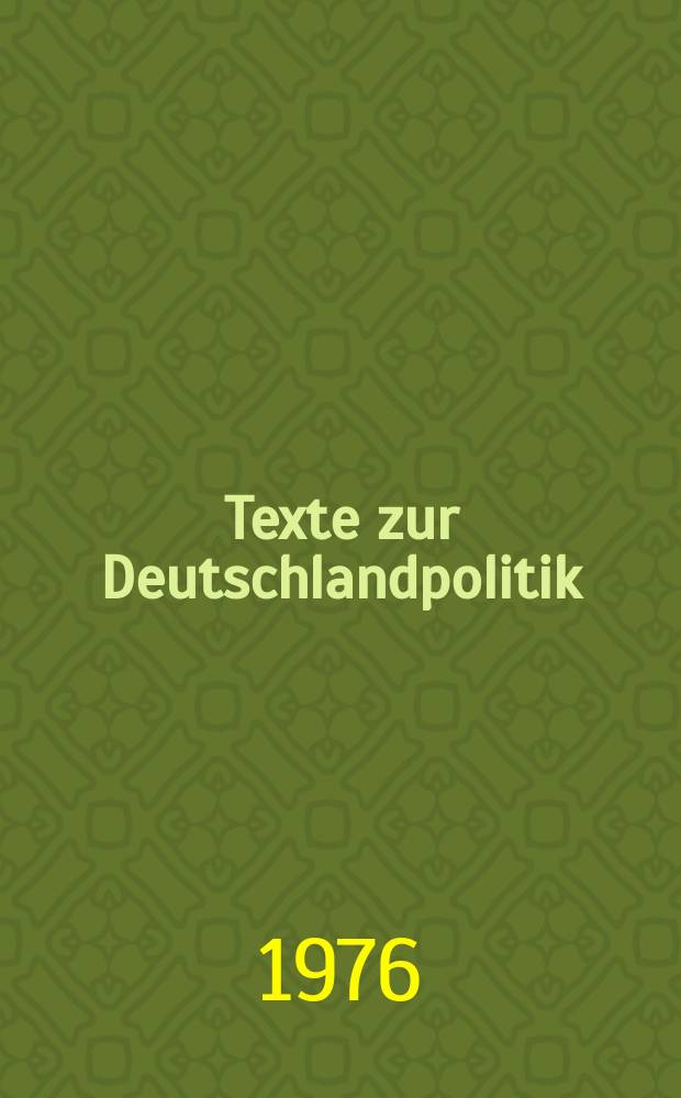 Texte zur Deutschlandpolitik : Hrsg. vom Bundesministerium f&uuml;r innerdeutsche Beziehungen. 30. Jan. 1975- 19. Dez. 1975