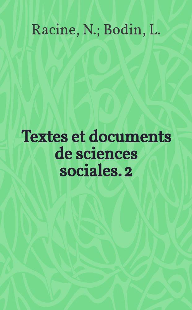 Textes et documents de sciences sociales. 2 : Le Parti communiste français pendant ...