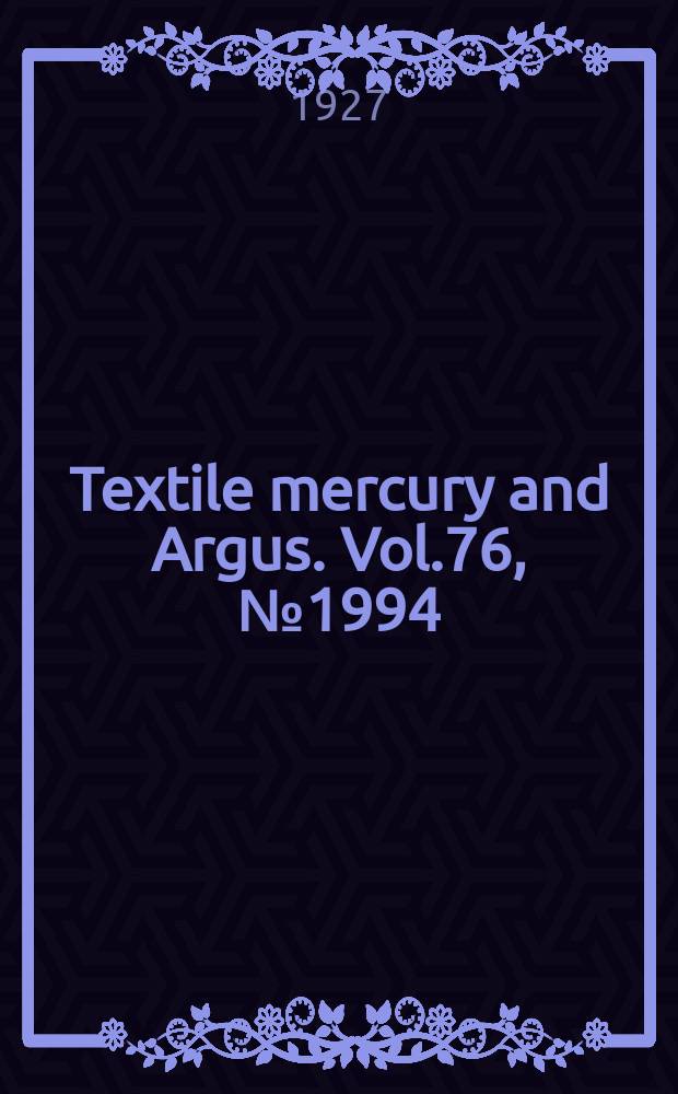 Textile mercury and Argus. Vol.76, №1994
