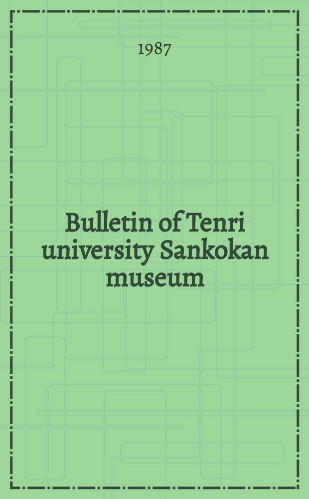 Bulletin of Tenri university Sankokan museum