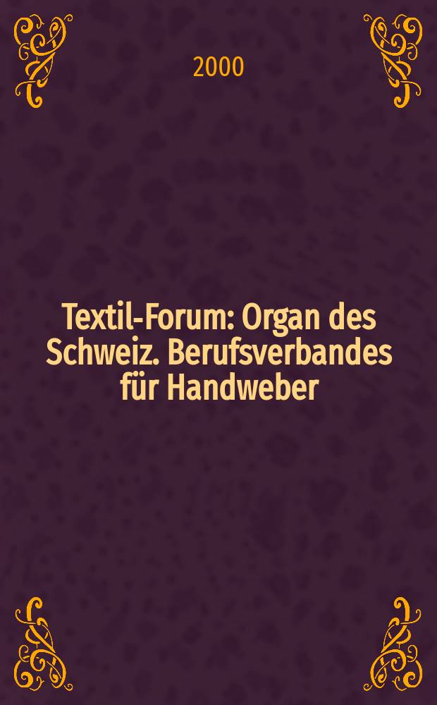Textil-Forum : Organ des Schweiz. Berufsverbandes für Handweber (SBH). 2000, №4(88)