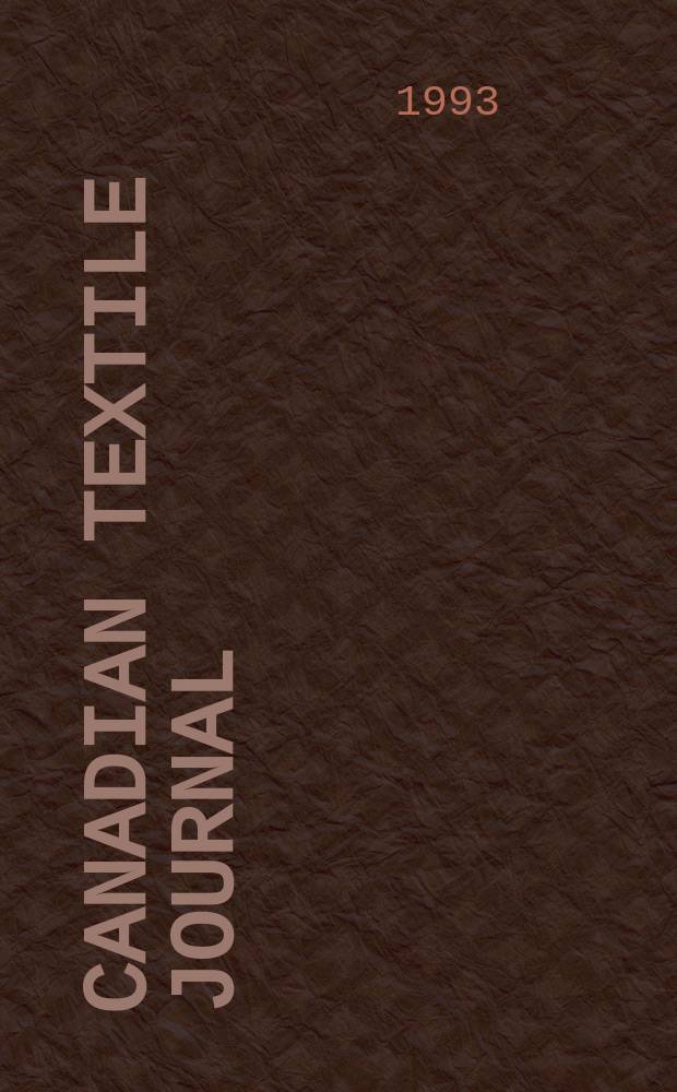 Canadian textile journal : Issued Fortnightly to promote the efficient development and expansion of the textile manufacturing industries in Canada. Vol.110 №5