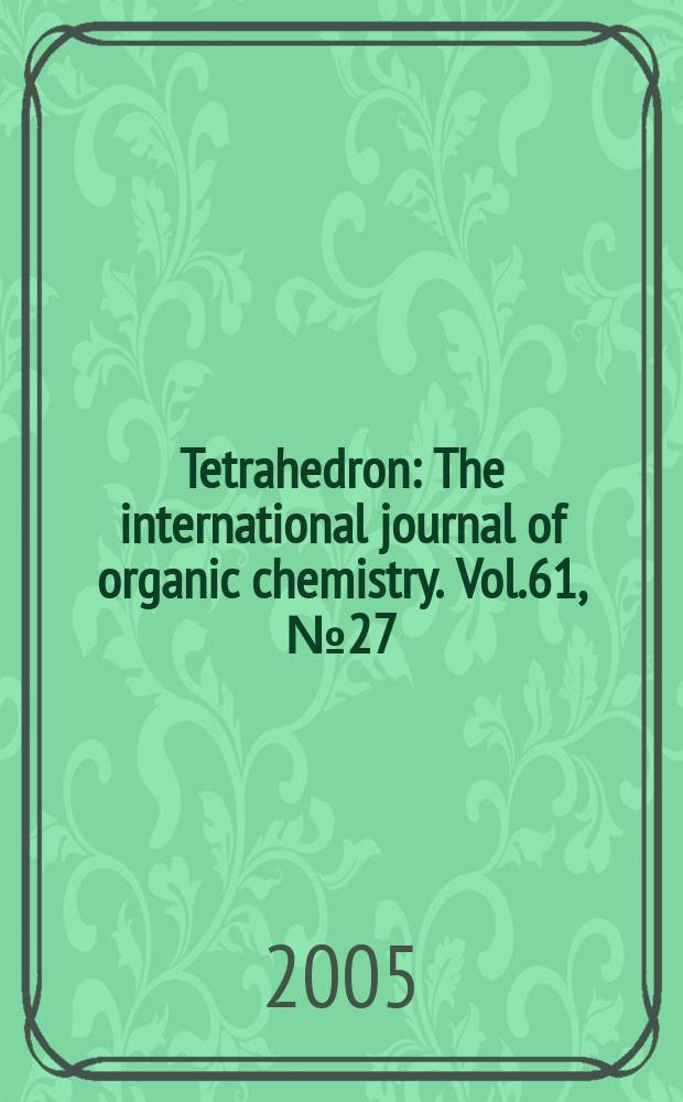 Tetrahedron : The international journal of organic chemistry. Vol.61, №27