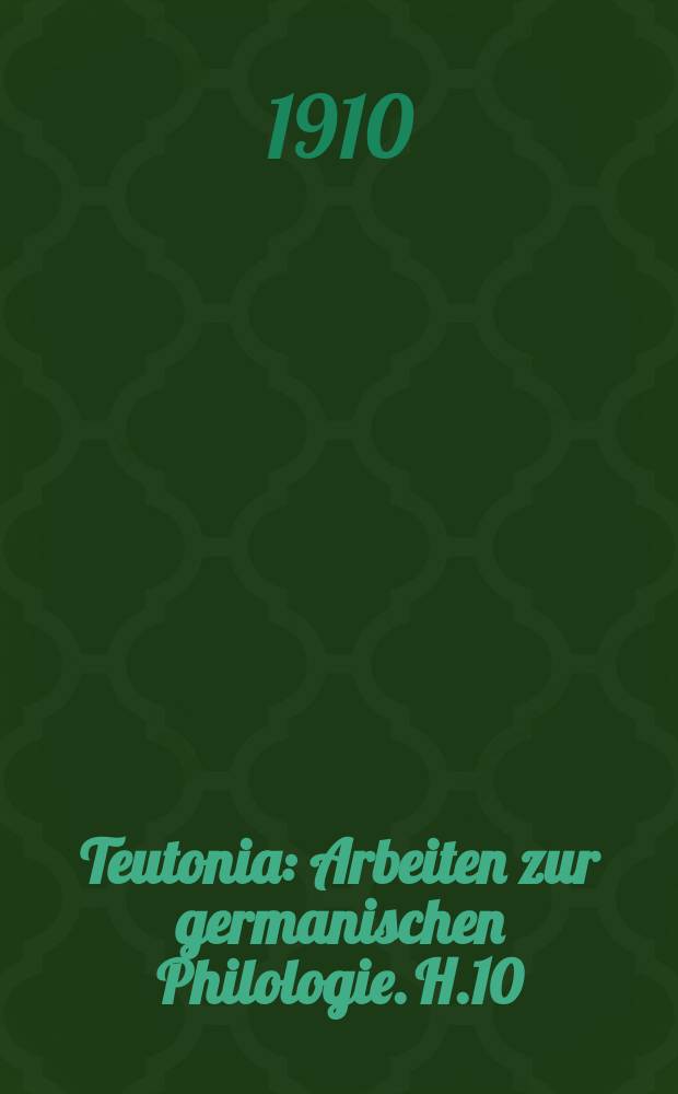 Teutonia : Arbeiten zur germanischen Philologie. H.10 : Zwei Leipziger Liederhandschriften des 17. Jahrhunderts