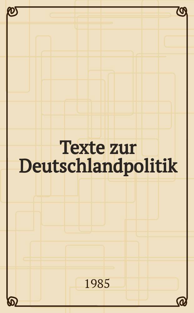 Texte zur Deutschlandpolitik : Hrsg. vom Bundesministerium für innerdeutsche Beziehungen. 19. Jan. 1984- 31. Dez. 1984