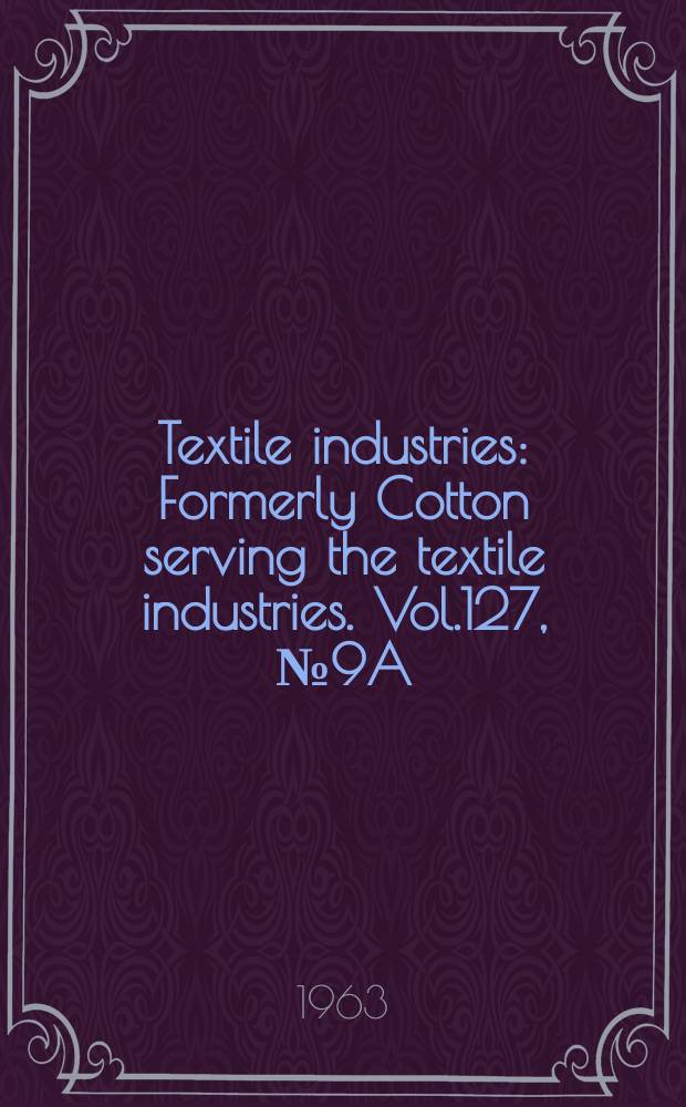 Textile industries : Formerly Cotton serving the textile industries. Vol.127, №9A : (Buyers guyers)