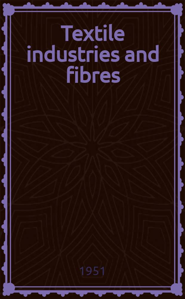 Textile industries and fibres : A publication of the Leonard Hill technical group